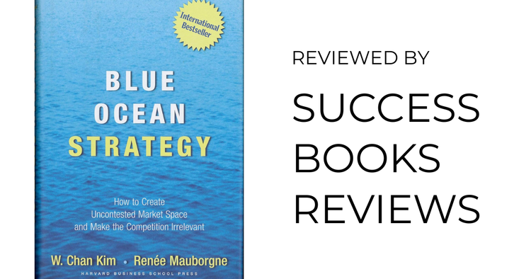 Book cover of Blue Ocean Strategy by W. Chan Kim and Renée Mauborgne – creating uncontested market space.