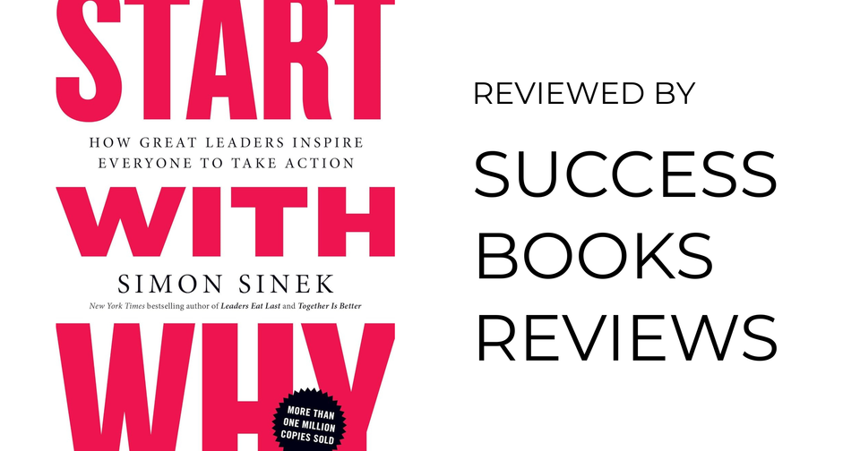 Cover of Start with Why by Simon Sinek – book review on Success Books Reviews