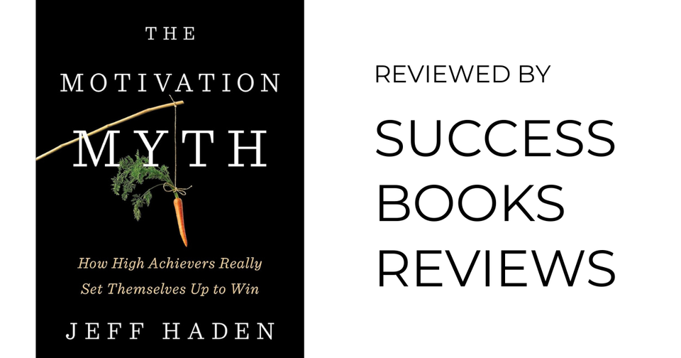 Book cover of The Motivation Myth by Jeff Haden — practical habits, motivation, and productivity.